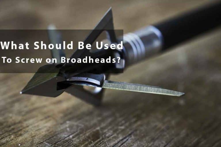 what-should-be-used-to-screw-on-broadheads