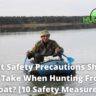 what safety precautions should you take when hunting from a boat
